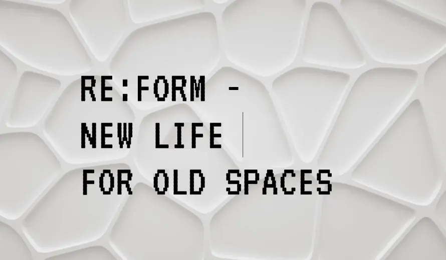 Re:Form - New Life for Old Spaces